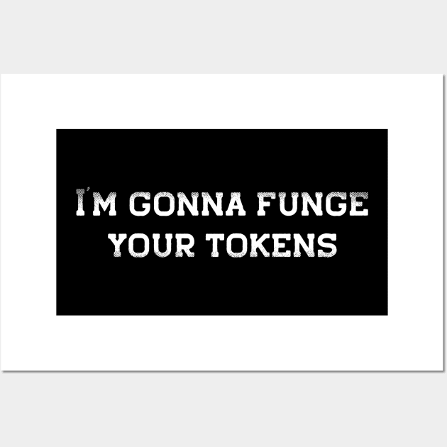 I'm Gonna Funge Your Tokens Wall Art by toadyco